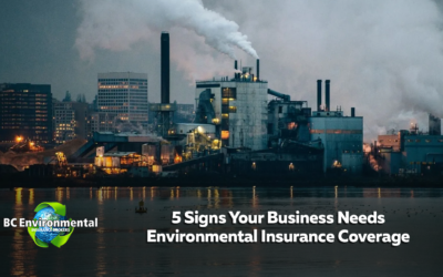 5 Signs Your Business Needs Environmental Insurance Coverage